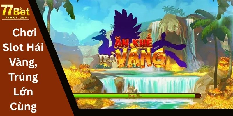 Chơi Slot Hái Vàng, Trúng Lớn Cùng Chim Thần
