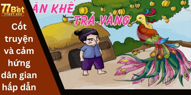 Cốt truyện và cảm hứng dân gian hấp dẫn