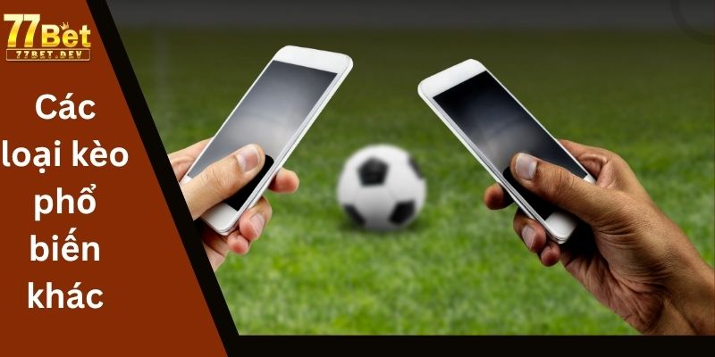 Các loại kèo phổ biến khác