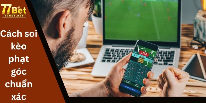 Cách soi kèo phạt góc chuẩn xác