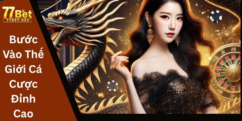 Bước Vào Thế Giới Cá Cược Đỉnh Cao