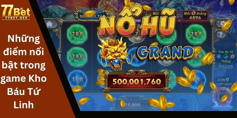 Những điểm nổi bật trong game Kho Báu Tứ Linh