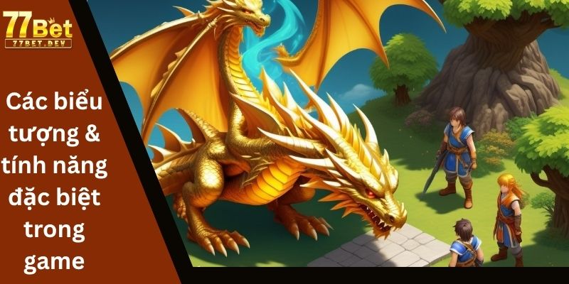 Các biểu tượng & tính năng đặc biệt trong game