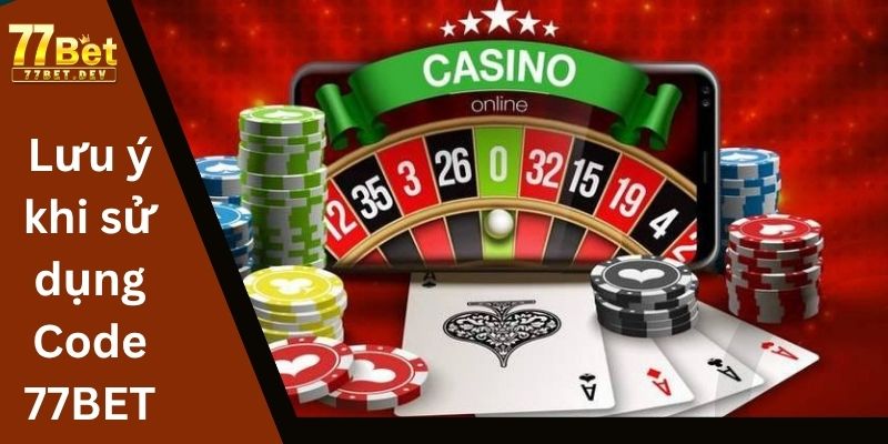 Lưu ý khi sử dụng Code 77BET
